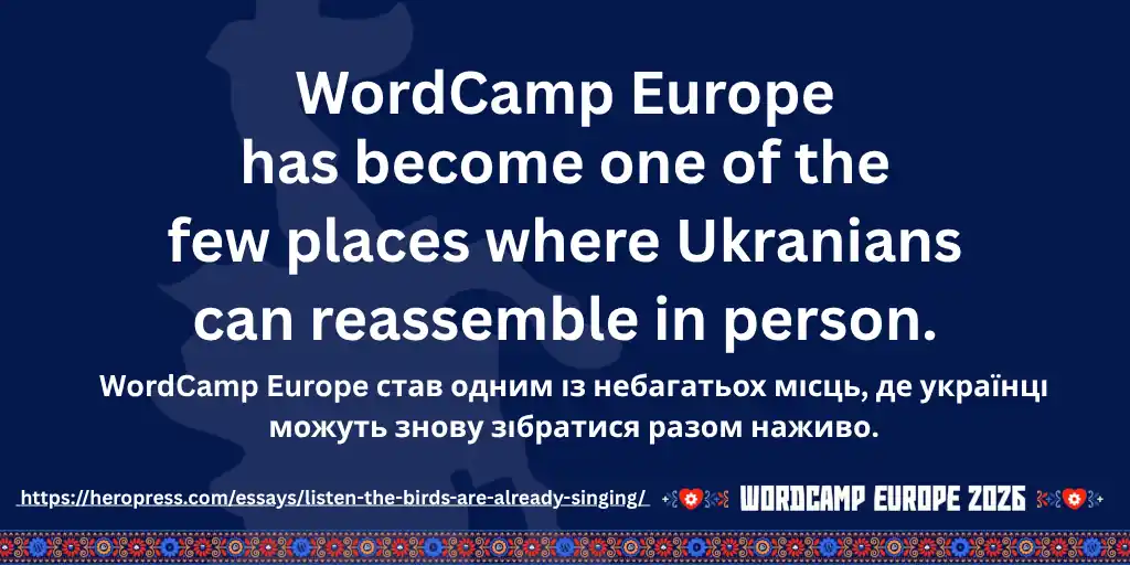 Pull Quote: WordCamp Europe has become one of the few places where [Ukranians] can reassemble in person. WordCamp Europe став одним із небагатьох місць, де [українці] можуть знову зібратися разом наживо.